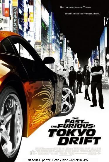 Tokyo Drift - Acest film e cel mai tare dintre toate! E cam pt - filme